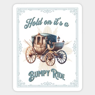 Hold on it's a Bumpy Ride Sticker